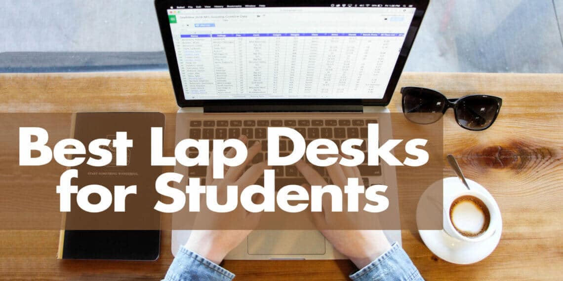 10 Best Lap Desks for Students in 2024 The Gradcafe